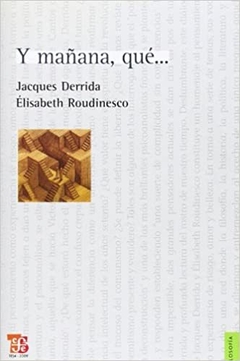 Y Mañana, Qué... - Jacques Derrida Y Élisabeth Roudinesco