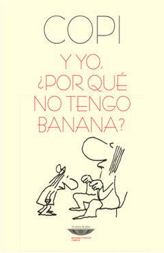 Y Yo, ¿Por Qué No Tengo Banana? - Copi
