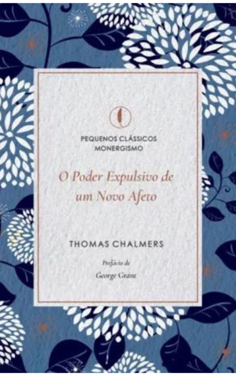 O PODER EXPULSIVO DE UM NOVO AFETO - Thomas Chalmers