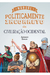 MANUAL POLITICAMENTE INCORRETO DA CIVILIZAÇÃO OCIDENTAL - Anthony Esolen