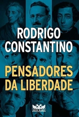 PENSADORES DA LIBERDADE - Rodrigo Constantino