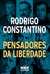 PENSADORES DA LIBERDADE - Rodrigo Constantino