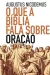 O QUE A BÍBLIA FALA SOBRE ORAÇÃO - Aprenda a orar de acordo com o que a Bíblia diz! - Augustus Nicodemus