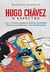 HUGO CHÁVEZ, O ESPECTRO: Como o presidente venezuelano alimentou o narcotráfico, financiou o terrorismo e promoveu a desordem global - Leonardo Coutinho