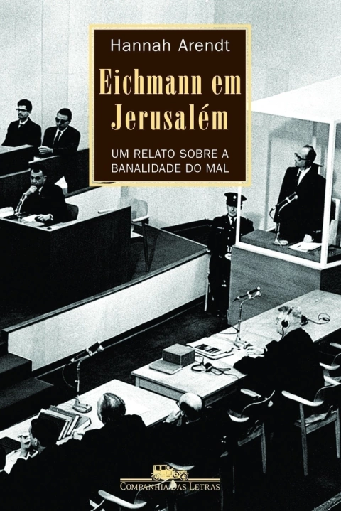 EICHMANN EM JERUSALÉM - Hannah Arendt