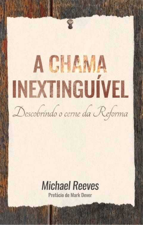 A CHAMA INEXTINGUÍVEL - Michael Reeves