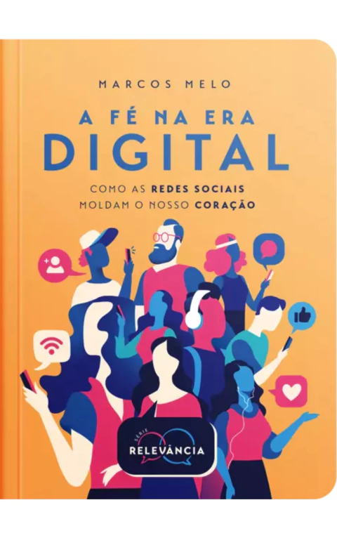 A FÉ NA ERA DIGITAL - Marcos Melo