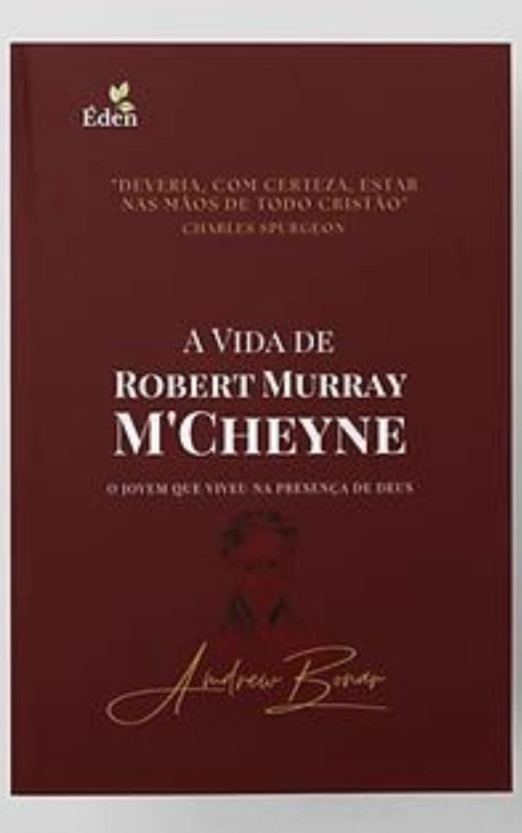 A VIDA DE ROBERT MURRAY M'CHEYNE - Andrew Bonar
