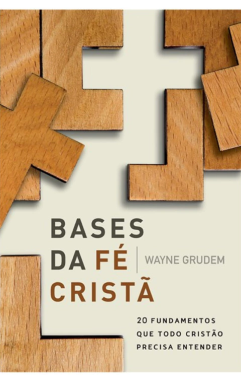 BASES DA FÉ CRISTÃ - WAYNE GRUDEM