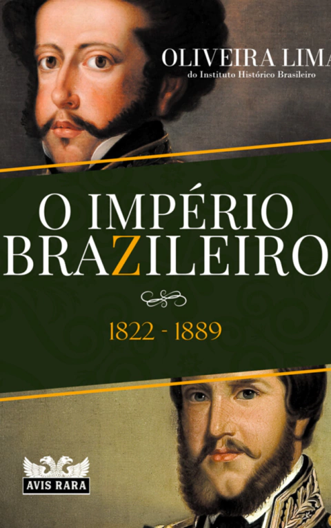 O IMPÉRIO BRAZILEIRO - Manuel de Oliveira Lima