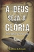 A DEUS SEJA A GLÓRIA - Michael R. Privett