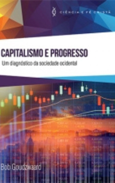 CAPITALISMO E PROGRESSO - Bob Goudzwaard