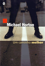 UM CAMINHO MELHOR - Michael S. Horton