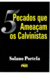 CINCO PECADOS QUE AMEAÇAM OS CALVINISTAS - Solano Portela