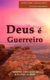 DEUS É GUERREIRO - Série estudos sobre a teologia bíblica do Antigo Testamento - Tremper Longman III, Daniel G. Reid