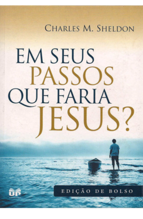 EM SEUS PASSOS O QUE FARIA JESUS ?