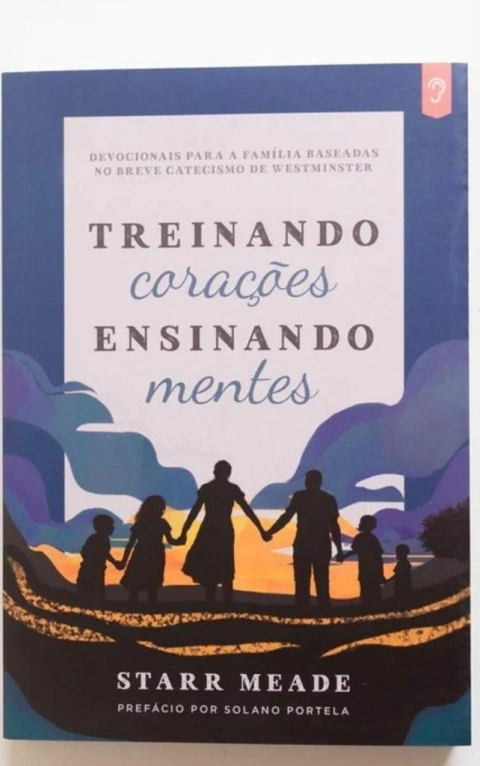 TREINANDO CORAÇÕES ENSINANDO MENTES - Starr Meade