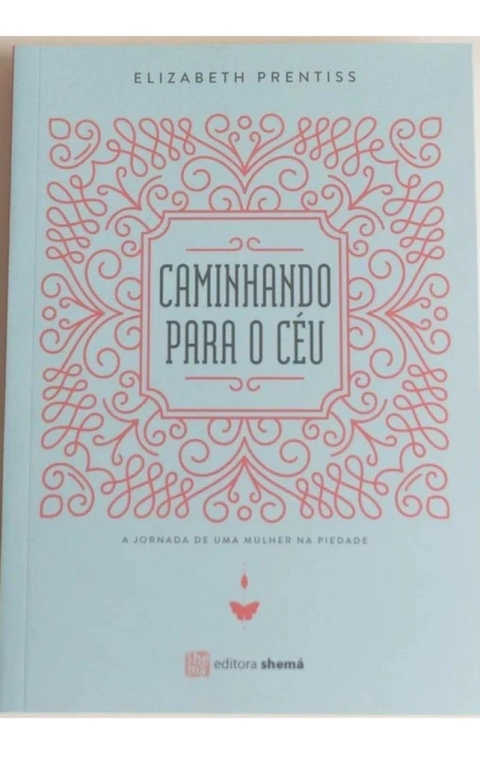 CAMINHANDO PARA O CÉU - Elizabeth Prentiss