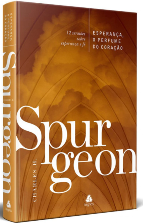 ESPERANÇA, O PERFUME PARA O CORAÇÃO - Spurgeon