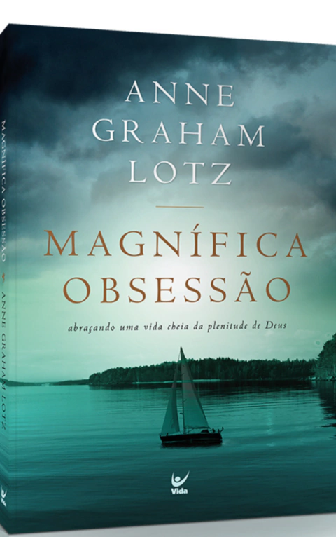 MAGNÍFICA OBSESSÃO - Abraçando uma vida cheia da plenitude de Deus