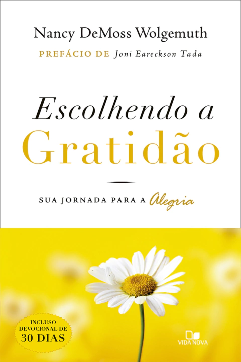 ESCOLHENDO A GRATIDÃO - Sua jornada para a alegria - Nancy DeMoss Wolgemuth