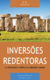 INVERSÕES REDENTORAS e a reviravolta irônica da sabedoria humana - G. K. Beale - Série Teologia bíblica