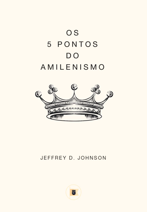 OS 5 PONTOS DO AMILENISMO - Jeffrey Johnson