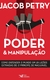 PODER E MANIPULAÇÃO - Como entender o mundo em vinte lições extraídas de O Príncipe, de Maquiavel - Jacob Pétry