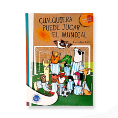 CUALQUIERA PUEDE JUGAR EL MUNDIAL (entretenimiento, frustración, superación, esfuerzo)