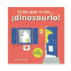 Creo que vi un… ¡Dinosaurio!