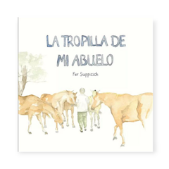 La tropilla de mi abuelo