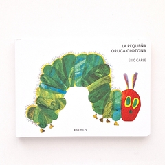 La pequeña oruga glotona - Eric Carle