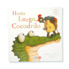 HASTA LUEGO, COCODRILO