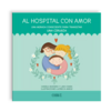 Al hospital con amor - Una mirada consciente para atravesar una cirugía