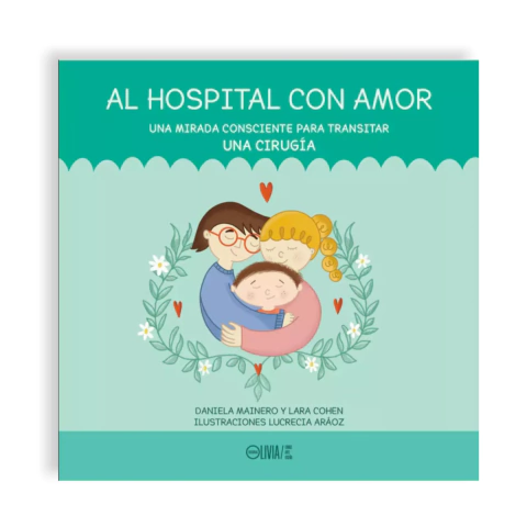 Al hospital con amor - Una mirada consciente para atravesar una cirugía