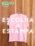 ESCOLHA A ESTAMPA: camiseta rosa
