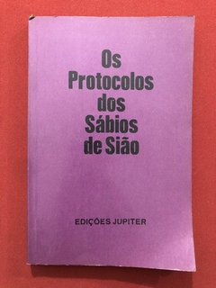 Livro - Os Protocolos Dos Sábios De Sião - Edições Jupiter