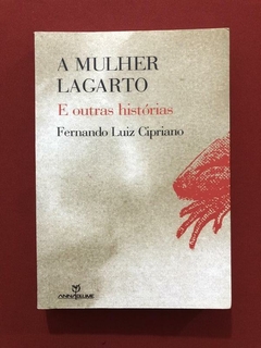 Livro - A Mulher Lagarto E Outras Histórias - Fernando Luiz Cipriano