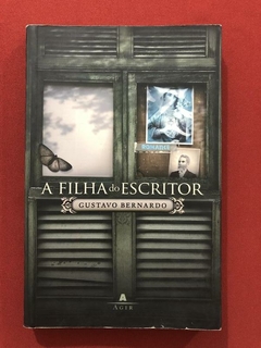 Livro - A Filha Do Escritor - Gustavo Bernardo - Editora Agir