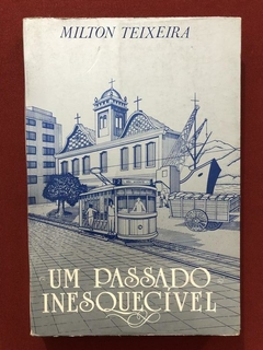 Livro - Um Passado Inesquecível - Milton Teixeira - A Tribuna