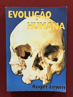 Livro - Evolução Humana - Roger Lewin - Ed. Atheneu