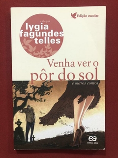 Livro - Venha Ver O Pôr Do Sol - Lygia Fagundes Telles - Seminovo