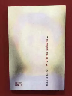 Livro - A Última Palavra - Thomas Nagel - Editora Unesp