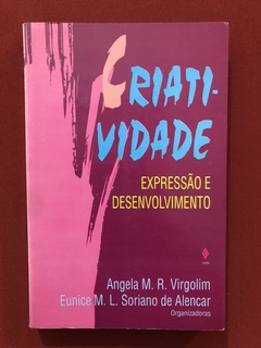 Livro - Criatividade: Expressão E Desenvolvimento - Angela M. R. Virgolim - Ed. Vozes