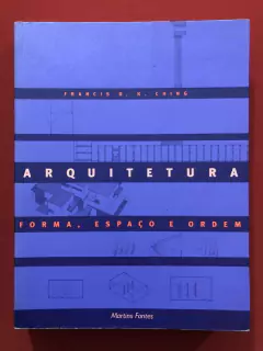 Livro - Arquitetura: Forma, Espaço E Ordem - Francis D. K. Ching - Martins Fontes