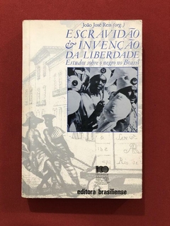 Livro - Escravidão E Invenção Da Liberdade - João José Reis