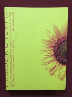 Livro - Traduzir O Tempo - João Carlos Gonçalves - Seminovo