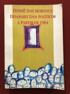 Livro - Dossiê Dos Mortos E Desaparecidos Políticos A Partir De 1964