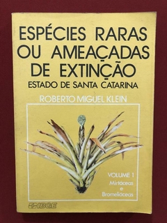 Livro - Espécies Raras Ou Ameaçadas De Extinção - Roberto Klein