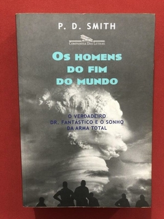 Livro - Os Homens Do Fim Do Mundo - P. D. Smith - Cia Letras